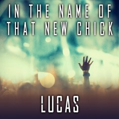 In The Name Of That New Chick **PITCHED UP FREE DOWNLOAD HAS REGULAR VERSION**