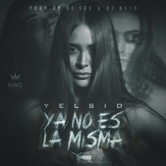 Ya No Es La Misma - Yelsid