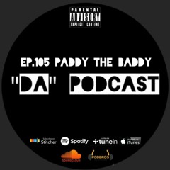 Ep.105 Paddy The Baddy