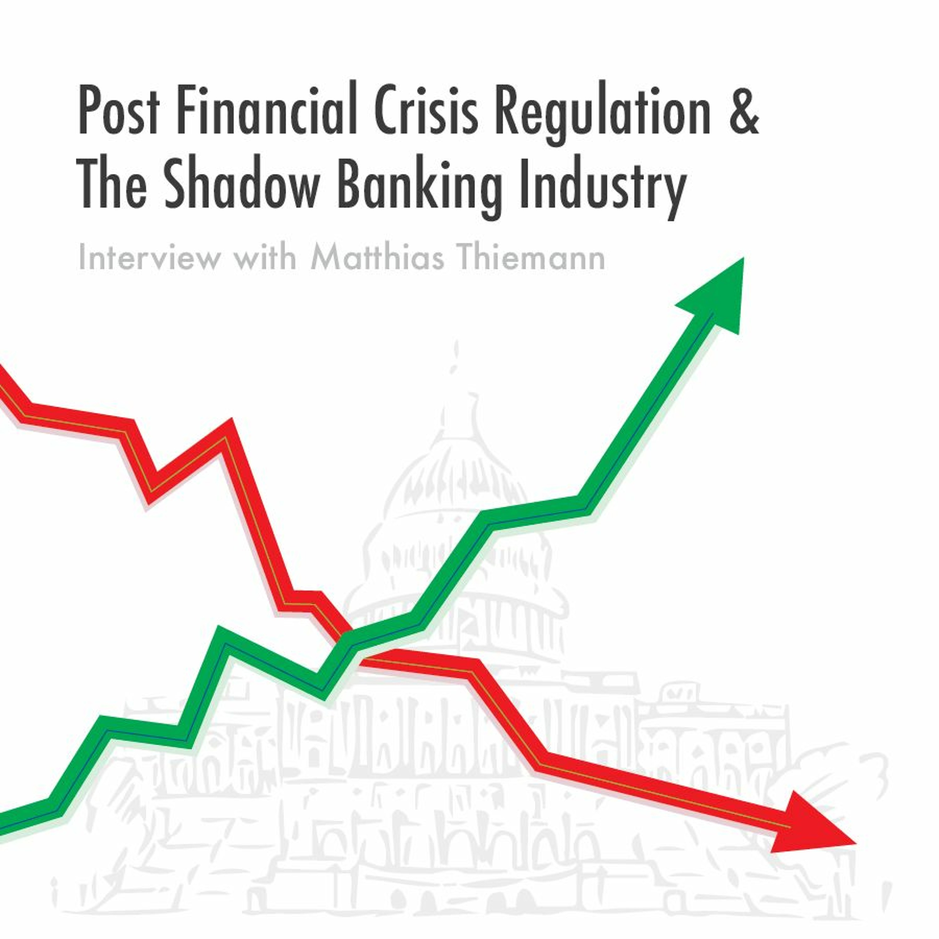 Post Financial Crisis Regulation & The Shadow Banking Industry: An Interview with Matthias Thiemann