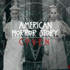 American Horror Story Coven [WVTERWVYSTEVE MIX]