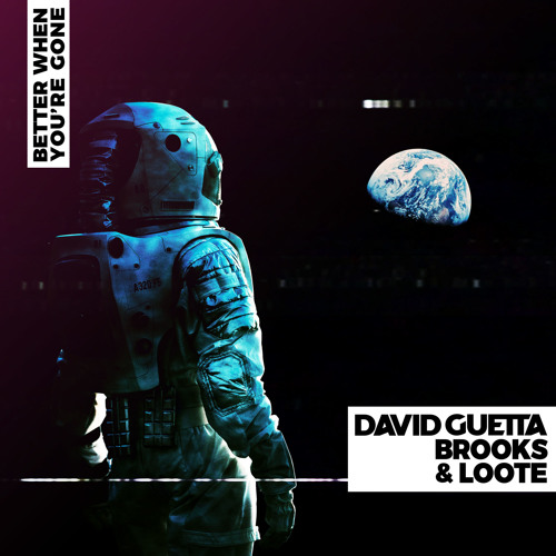 David Guetta, Brooks & Loote - Better When You're Gone (Extended Mix)