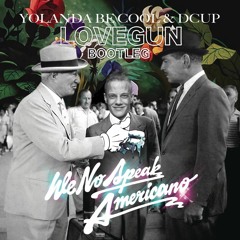 Yolanda Be Cool - We No Speak Americano (Lovegun Bootleg) FREE DOWNLOAD