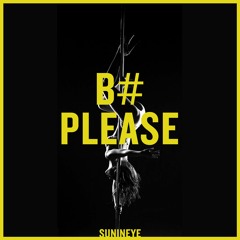 B I T CH  P L E A S E • Riddim