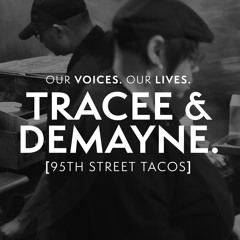 Our Voices. Our Lives. presents 95TH STREET TACOS. (AUDIO)