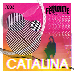 Femmme Fraiche Guest Mix 003 - Catalina