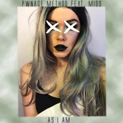 Pwnage Method - As I Am Feat. MISS