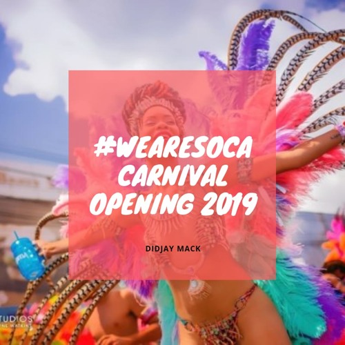 #WeAreSoca Carnival Opening 2019 Mixed By Didjay Mack