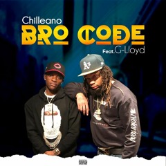 Chilleano Ft. G-Lloyd - Bro Code