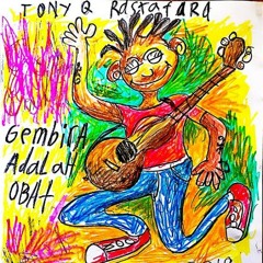 Gembira adalah obat - Tony Q Rastafara ( Fullalbum )