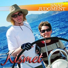 Listen to the entire Snap Judgment episode "Kismet"