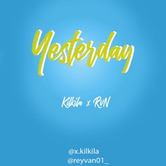 Kilkila x RvN - Yesterday