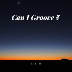 Can I Groove ?