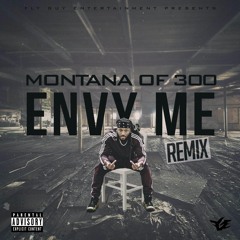 Montana Of 300 - Envy Me (Remix)