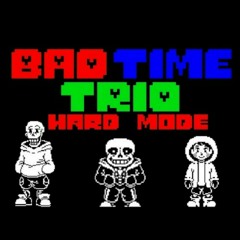 [HARD MODE BAD TIME TRIO] TRIPLE-THREAT
