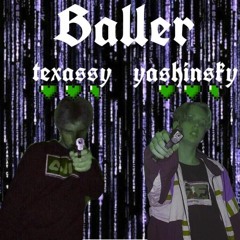 baller (prod. uwu) - texassy x yashinsky