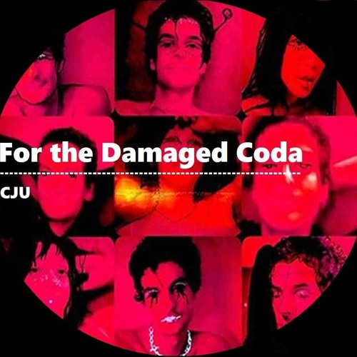 CJU - For the Damaged Coda (Bootleg)