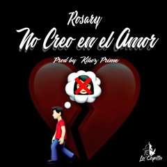 Rosary - No Creo En El Amor (prod. Kikoz Prime)