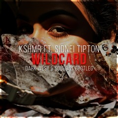 KSHMR - Wildcard (feat. Sidnie Tipton)(Dark West & Soulgist Bootleg)
