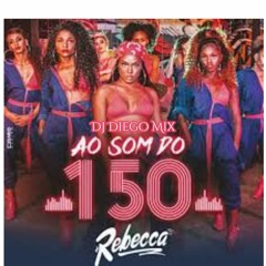 DJ DIEGO MIX MC REBECCA - AO SOM DO 150 (TUM DUM) VHT