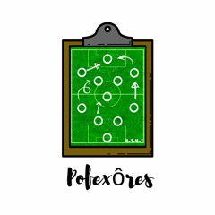 Pofexôres - #Ep.21 - "Laterais que não sabem cruzar + Resenha"