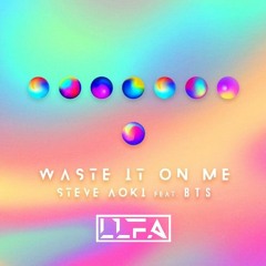 BTS, Steve Aoki - Waste It On Me (LLFA Edit)