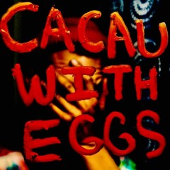 Cacau With Eggs