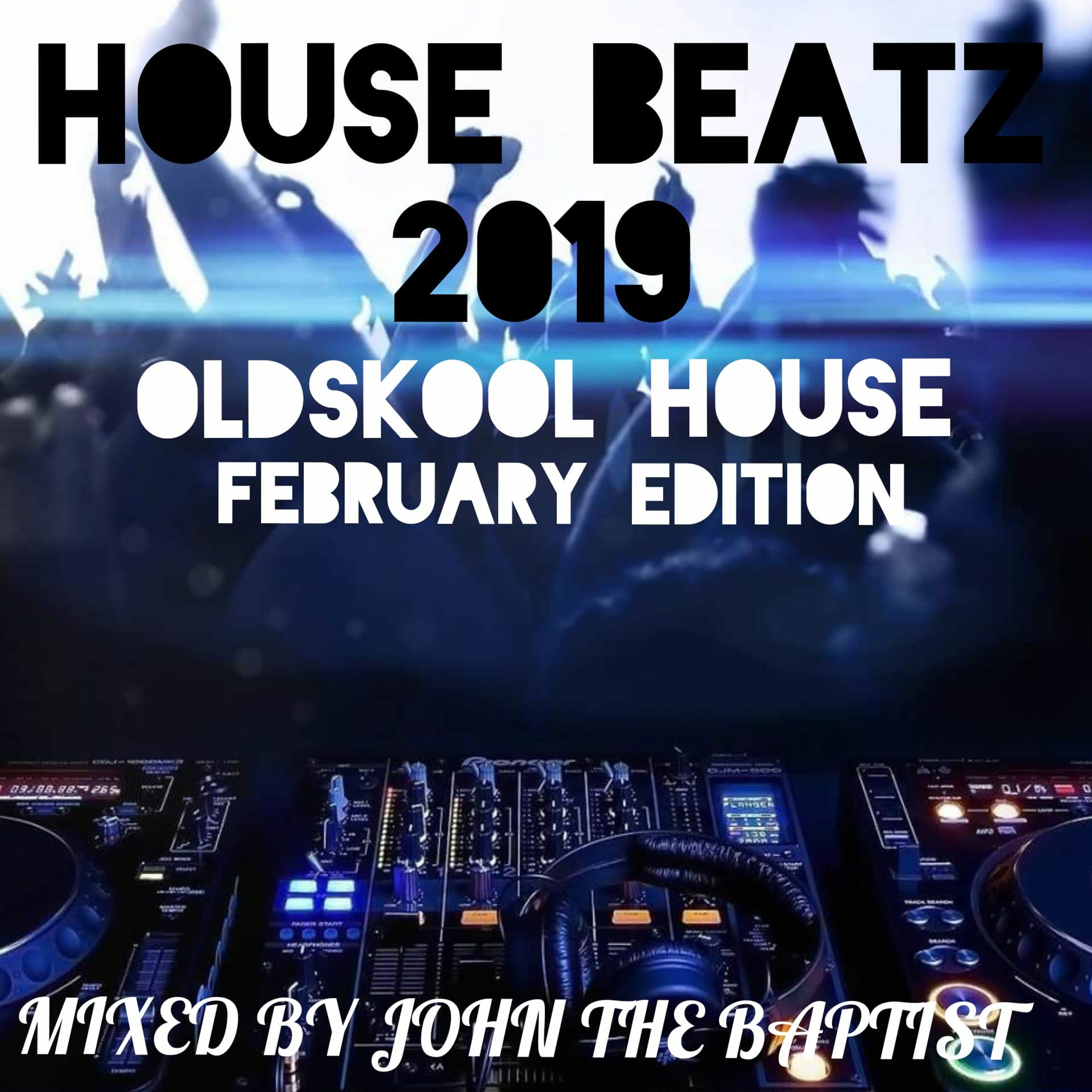 House Beatz 2019 Oldskool House February Edition Mixed By John The Baptist episode artwork