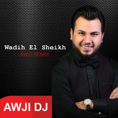 wadih el sheikh  Extended Remix By DJ AWJI وديع الشيخ ريمكس