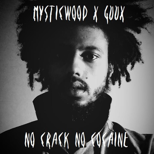 MYSTICWOOD x GUUX // EXTRACT // NO CRACK NO COCAINE // EXTRACT
