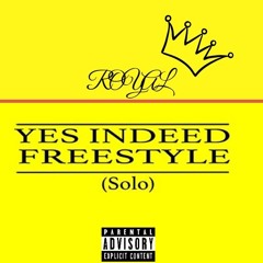 Royal - Yes indeed Freestyle