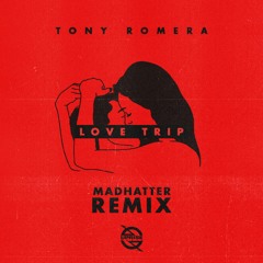 Tony Romera - Love Trip feat. Fynch (Madhatter Remix) [FREE DL]