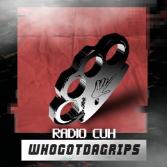 RADIO CUH - WHOGOTDAGRIPS [Free DL HIT BUY]