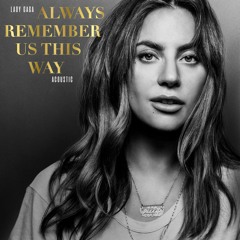 Lady Gaga - Always Remember Us This Way ( Patrick Monteiro Remix) FREE DOWNLOAD