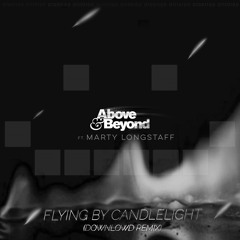 Above & Beyond ft. Marty Longstaff - Flying By Candlelight (Downlowd Remix)