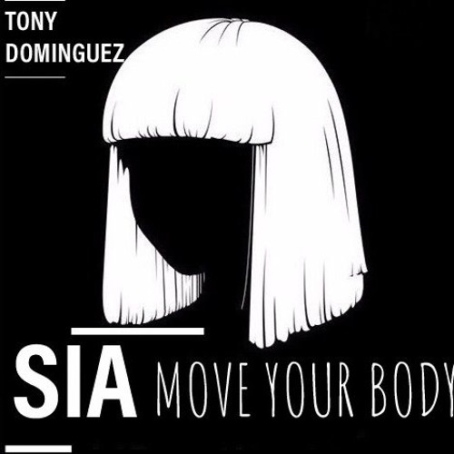 Sia Move Your Body Tony Dominguez Oval Alma Mashup 2k19 Full Version In Free Download By Tonydominguez