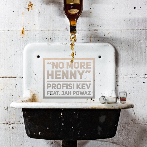 No More Henny - Ft. Jah Powaz