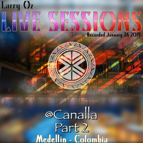 Larry Oz ✦ Live Session - Medellin ✦ Canalla Part 2