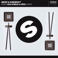 Merk & Kremont - Sushi (GIAN NOBILEE & HÄWK Remix)