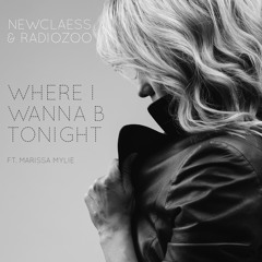 Newclaess & Radiozoo - Where I Wanna B Tonight (feat. Marissa Maylie)