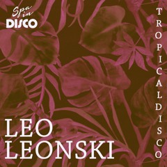 Spa In Disco - Tropical Disco #011 - LEO LEONSKI