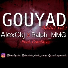 AlexCkj x Ralph_MMG ft CamKeyz  [GOUYAD Addict vol.1] 2019