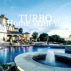 TURBO - Home With You Prod. By Sound Heightz