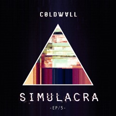 Simulacra Ep 5 - Coldwall Debut Set @ CTRL V
