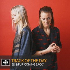 Track of the Day: Eli & Fur “Coming Back”