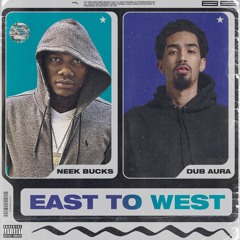 East To West Feat. Neek Bucks (Prod. By JusAKid)