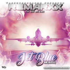 Jet Blue (wow freestyle)- Remarxx ft. Qdot & Blaze
