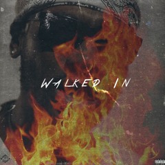 Walked In ( Prod By Sir Veillance )