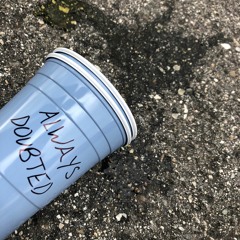 Always Doubted ft. Burci x BLUESTRIPBENZ