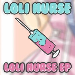 LOLI NURSE - LOLI NURSE EP [FULL]